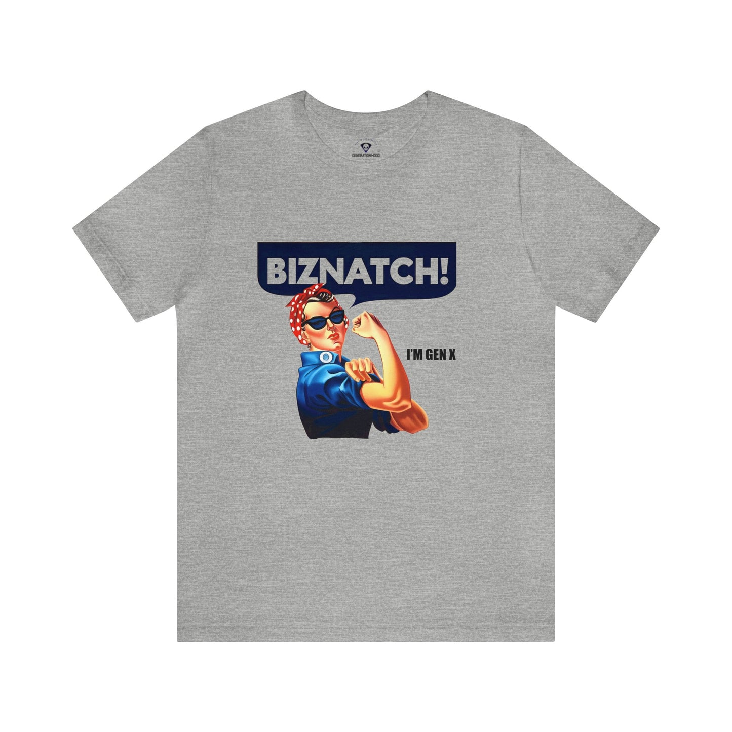Rosie the Riveter design with the words Biznatch! I’m Gen X’ T-Shirt. Classic fit, empowering design. Born between 1965 and 1980? 🤘🔥 Generation X  Grey T-shirt