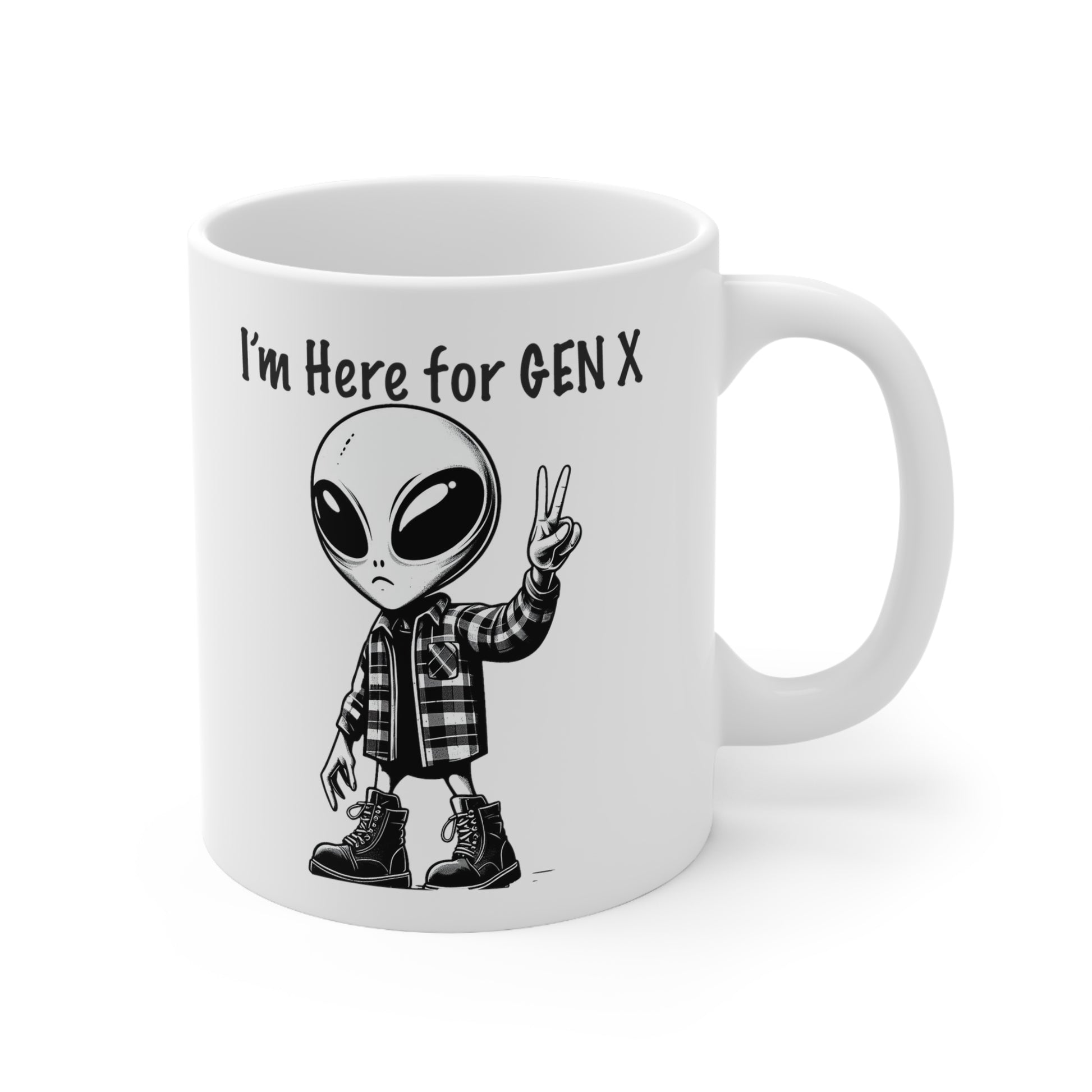  this mug that features an alien with combat boots and a flannel shirt, flashing a peace sign, saying “I’m here for Gen X”.