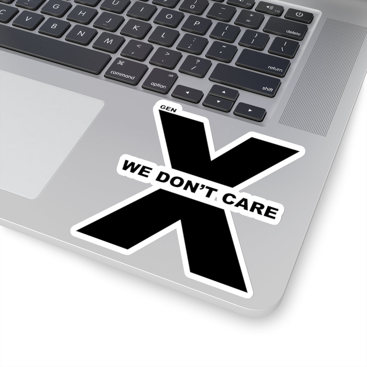 Gen X -We Don't Care -4x4" Sticker By Generation Mood
