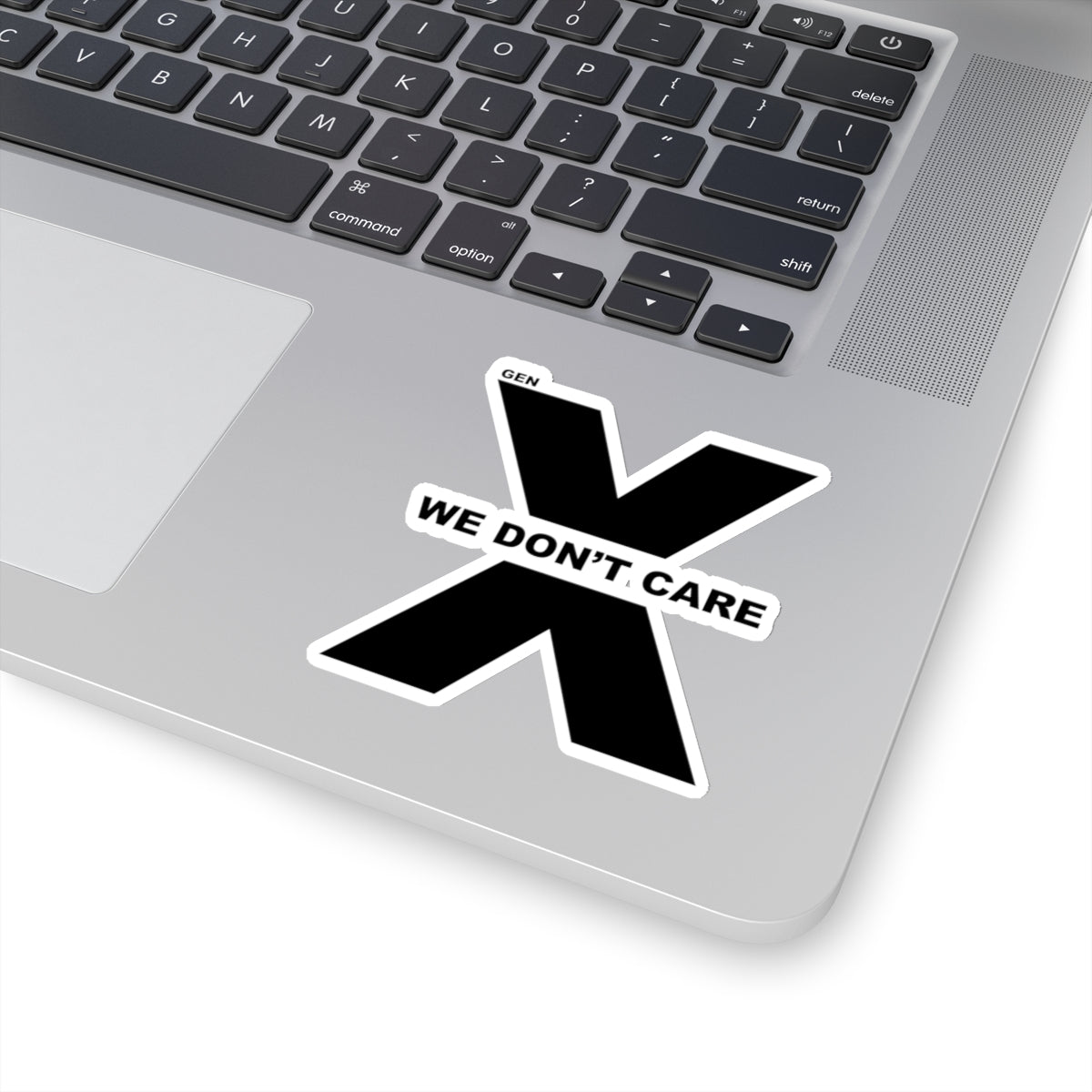 Gen X -We Don't Care -3x3" Sticker By Generation Mood