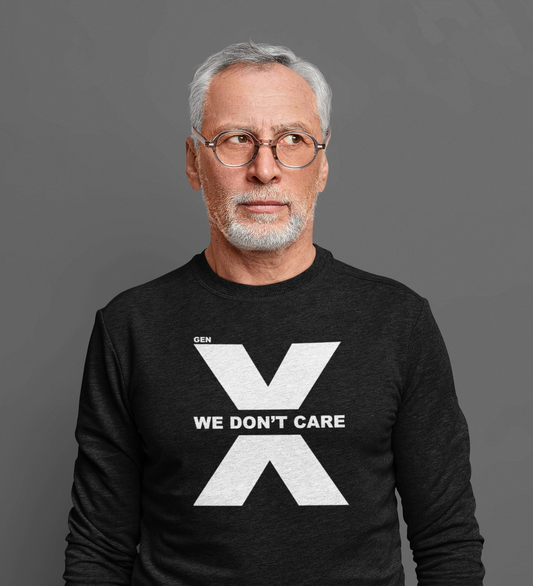 Gen X Sweatshirt Generation X Gift We Don't Care